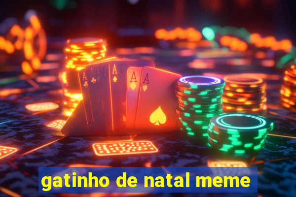 gatinho de natal meme